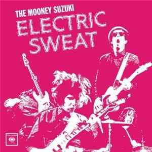 The Mooney Suzuki - Electric Sweat flac