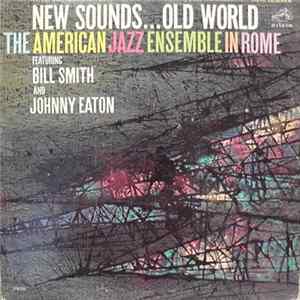 The American Jazz Ensemble Featuring Bill Smith And Johnny Eaton - The American Jazz Ensemble In Rome - New Sounds...Old World flac