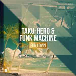 Taku-Hero & Funk Machine - Fun Lovin flac