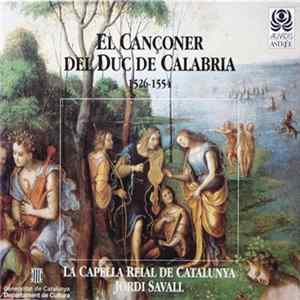 La Capella Reial De Catalunya, Jordi Savall - El Cançoner Del Duc De Calabria flac