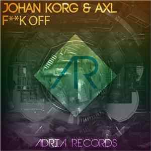Johan Korg & Axl - F**k Off flac