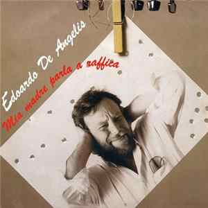 Edoardo De Angelis - Mia Madre Parla A Raffica flac