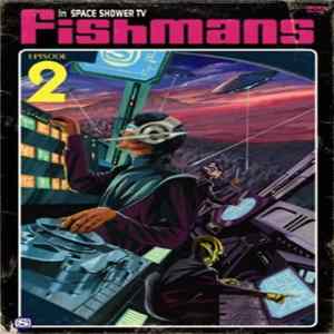 Fishmans - In Space Shower TV Episode.2 flac