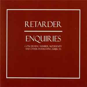Retarder - Enquiries (Concerning Number, Modernity And Other Interesting Subjects) flac