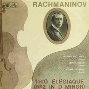 Rachmaninov, Yevgeny Svetlanov, Leonid Kogan, Fedor Luzanov - Trio Élégiaque (Nº2 In D Minor) flac