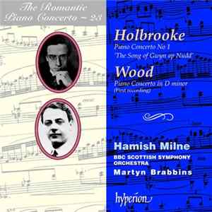 Holbrooke, Wood / Hamish Milne, BBC Scottish Symphony Orchestra, Martyn Brabbins - Piano Concerto No 1 'The Song Of Gwyn Ap Nudd'; Piano Concerto In D Minor (First Recording) flac