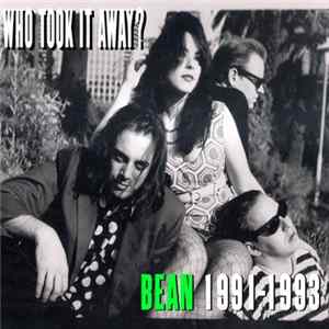 Bean - Who Took It Away? Bean (1991-1993) flac