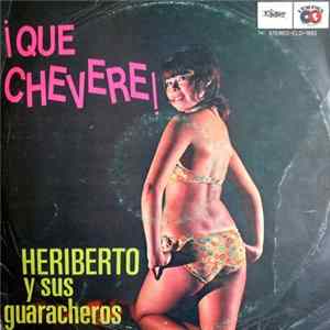 Heriberto Y Sus Guaracheros - ¡Que Chevere! flac