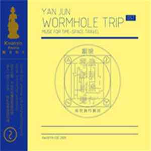 Yan Jun - Wormhole Trip - Music For Time-Space Travel flac