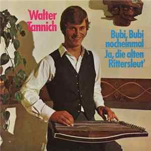 Walter Tannich - Bubi, Bubi Nocheinmal / Ja, Die Alten Rittersleut' flac