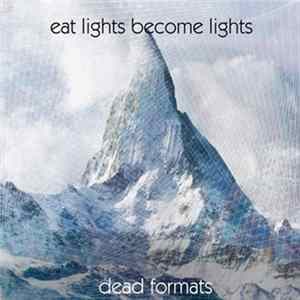 Eat Lights Become Lights - Dead Formats E.P flac