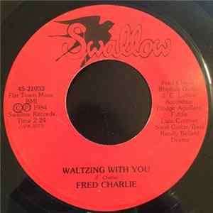 Fred Charlie - Waltzing With You / Good Times Are Killing Me flac
