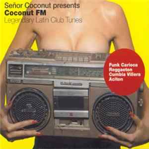 Various - Señor Coconut Presents Coconut FM Legendary Latin Club Tunes flac