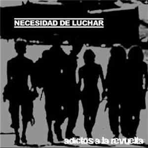 Necesidad De Luchar - Adictos A La Revueta flac