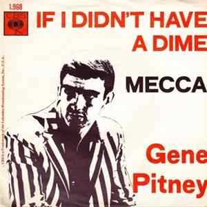 Gene Pitney - If I Didn't Have A Dime / Mecca flac