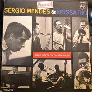 Sérgio Mendes & Bossa Rio - Você Ainda Não Ouviu Nada! flac